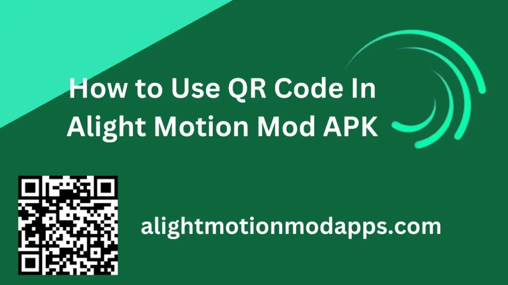 How to Use QR Code In Alight Motion Mod APK